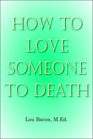 How to Love Someone to Death