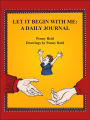 Let It Begin With Me: A Daily Journal