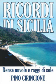Title: Ricordi Di Sicilia: Dense nuvole e raggi di sole, Author: Pino Cirincione