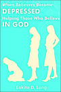 When Believers Become Depressed: Helping Those Who Believe in God
