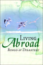 Living Abroad - Bingo Or Disaster