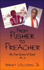 From Pusher To Preacher (By The Grace Of God) Pt. 2