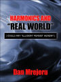 Harmonics and Real World: Could Any Illusion Persist Herein?