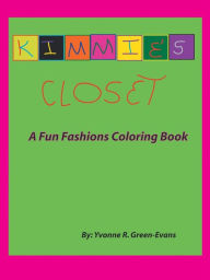Title: Kimmie's Closet: A Fun Fashions Coloring Book, Author: Yvonne Green-Evans