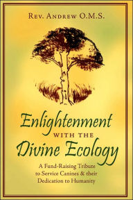 Enlightenment with the Divine Ecology: A Fund-Raising Tribute to Service Canines and their Dedication to Humanity