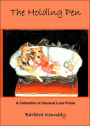 The Holding Pen: A Collection of Unusual Love Prose