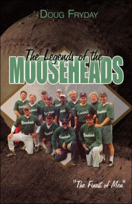 Title: The Legends of the Mooseheads, Author: Doug Fryday