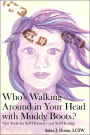 Who's Walking Around in Your Head with Muddy Boots?: New Tools for Self-Discovery and Self-Healing