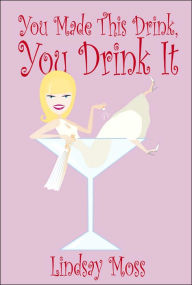 You Made This Drink, You Drink It