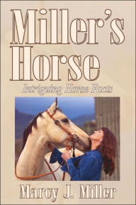 Title: Miller's Horse: Intriguing Horse Facts, Author: Marcy J. Miller