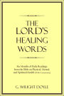 The Lord's Healing Words: Six Months of Daily Readings from the Bible on Physical Mental and Spiritual Health