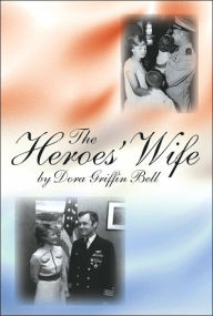 Title: The Heroes' Wife, Author: Dora Griffin Bell