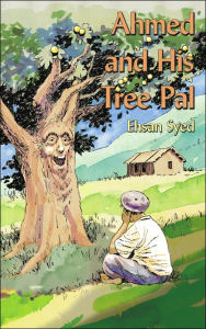 Title: Ahmed and His Tree Pal, Author: Ehsan Syed