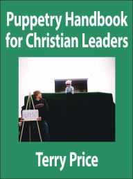 Title: Puppetry Handbook for Christian Leaders, Author: Terry Price