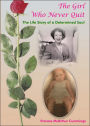 The Girl Who Never Quit: The Life Story of a Determined Soul