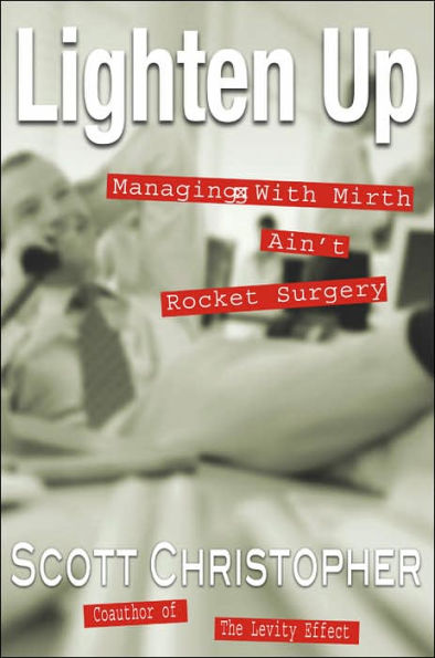 Lighten Up: Managing With Mirth Ain't Rocket Surgery