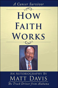 Title: How Faith Works: Cancer Survivior, Author: Matt Davis