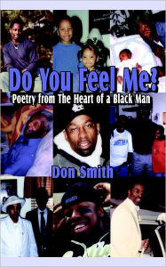 Title: Do You Feel Me?: Poetry from The Heart of a Black Man, Author: Don Smith