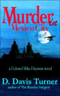 Murder in Mexico City: A Colonel Mike Heyman Novel