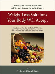 Title: Weight Loss Solutions Your Body Will Accept, Author: Frederick Mickel Huck