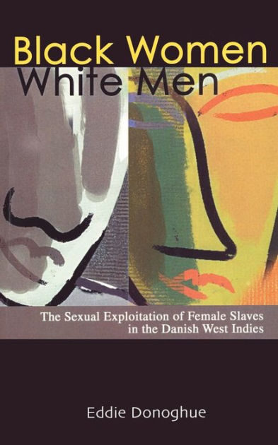 Black Women White Men The Sexual Exploitation Of Female