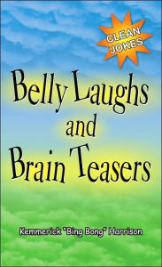 Title: Belly Laughs and Brain Teasers, Author: Kemmerick Harrison