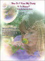 How Do I Know My Daddy Is in Heaven?: When a child loses her daddy to cancer everyone tells her he went to Heaven!