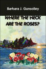 Where the Heck Are the Roses?