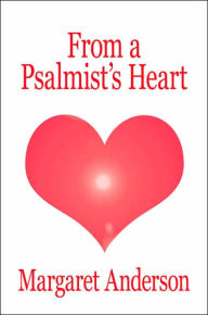 Title: From a Psalmist's Heart, Author: Margaret Anderson