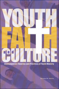 Title: Youth, Faith and Culture: Contemporary Theories and Practices of Youth Ministry, Author: Saneta Maiko