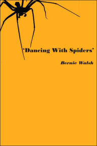 Title: 'Dancing with Spiders', Author: Bernie Walsh