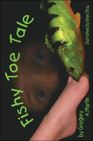 Title: Fishy Toe Tale, Author: Gregory A. Martin