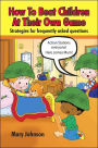 How to Beat Children at Their Own Game: Strategies for frequently asked Questions