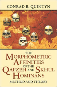 Title: The Morphometric Affinities Of The Qafzeh And Skhul Hominans: Method And Theory, Author: Conrad B Quintyn
