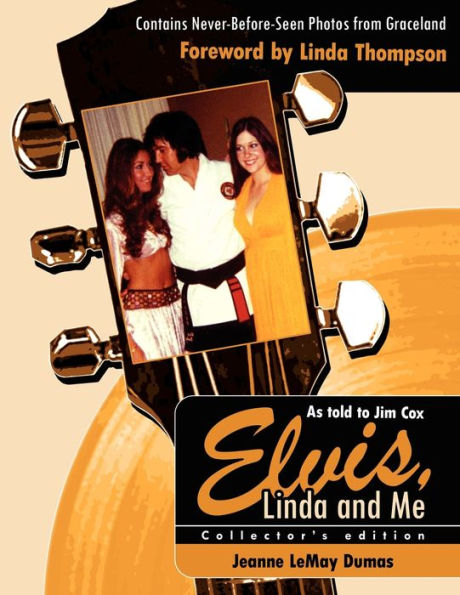 Elvis, Linda and Me: Unseen Pictures and Untold Stories from Graceland