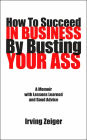 How to Succeed in Business by Busting Your Ass
