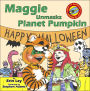 Maggie Unmasks Planet Pumpkin