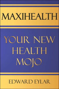 Maxihealth: Your New Health Mojo