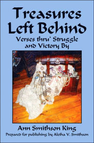 Title: Treasures Left Behind: Verses thru' Struggle and Victory By, Author: Ann Smithson King
