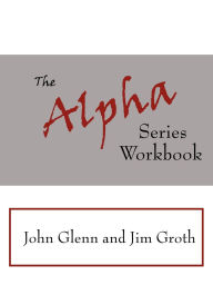 Title: The Alpha Series Workbook, Author: John Glenn