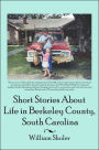 Short Stories about Life in Berkeley County South Carolina