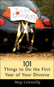 Title: 101 Things to Do the First Year of Your Divorce, Author: Meg Connelly