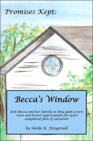 Title: Promises Kept: Becca's Window, Author: Shella K. Fitzgerald