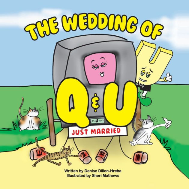 The Wedding Of Q And U By Denise Dillon Hreha Sheri Mathews Paperback Barnes Noble