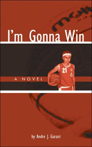 Title: I'm Gonna Win, Author: Andre J Garant