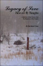 Legacy of Love These Are My Thoughts: A Collection of Short Stories from the Mountains of West Virginia