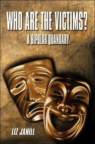 Who Are The Victims? A Bipolar Quandary