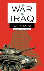 Title: The War On Iraq, Author: Ali Khayat