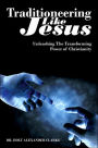 Traditioneering Like Jesus: Unleashing the Transforming Power of Christianity