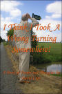 I Think I Took a Wrong Turning Somewhere!: A Book of Poems and Thoughts